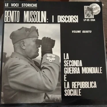 Benito Mussolini: I discorsi, Volume quarto: La seconda guerra mondiale e La repubblica sociale by Benito Mussolini - album cover