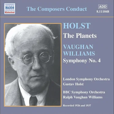 The Composers Conduct: Holst: The Planets / Vaughan Williams: Symphony no. 4