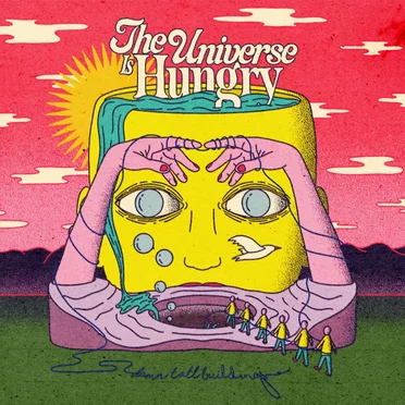 The Universe Is Hungry