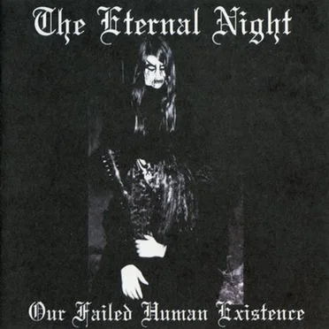 Our Failed Human Existence by The Eternal Night - album cover