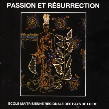 Passion et Résurrection by École Maîtrisienne Régionale des Pays de la Loire - album cover
