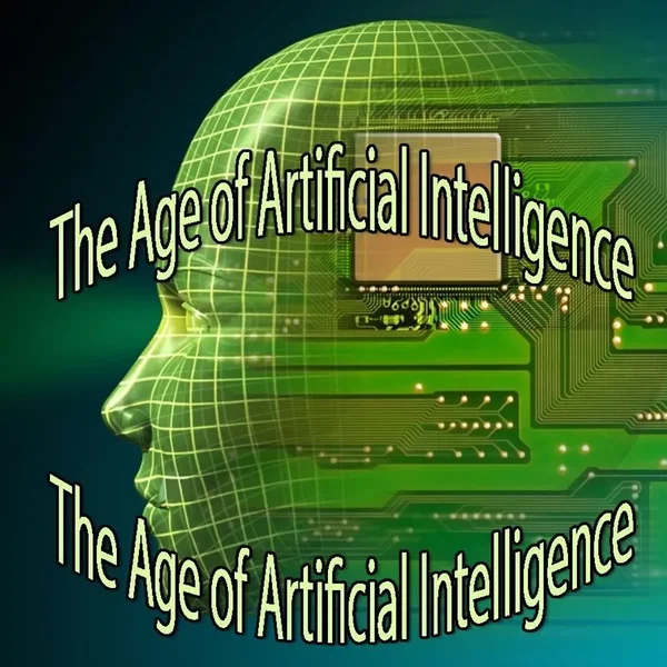 The Age of Artificial Intelligence