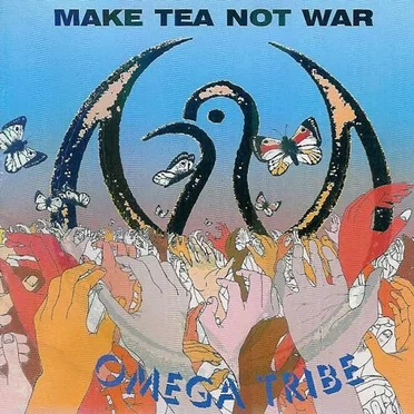 Make Tea Not War by Omega Tribe - album cover