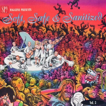Spy Magazine Presents, Volume 3: Soft, Safe & Sanitized by Various Artists - album cover