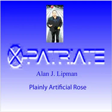 Plainly Artificial Rose by X-Patriate: Alan J. Lipman - album cover
