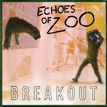 Breakout by Echoes of Zoo - album cover
