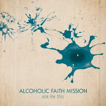 Ask Me This by Alcoholic Faith Mission - album cover