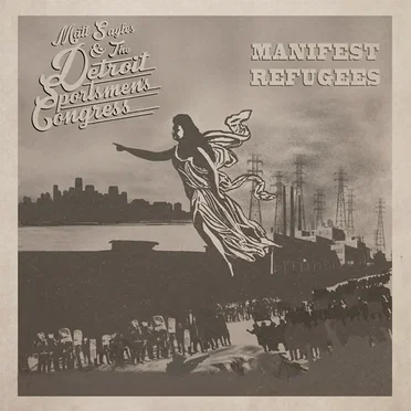Manifest Refugees by Matt Sayles & the Detroit Sportsmen's Congress - album cover