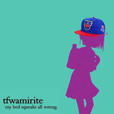 my bed squeaks all wrong by tfwamirite - album cover