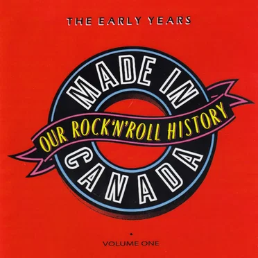 Made In Canada: Our Rock 'N' Roll History, Volume 1: The Early Years (1960-1970) by Various Artists - album cover