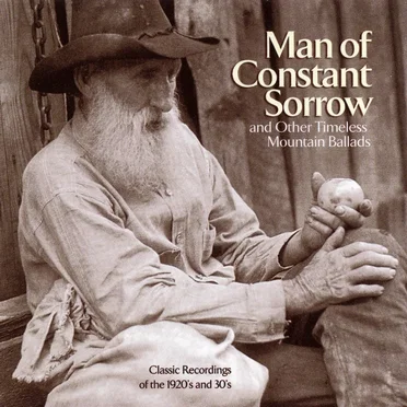 Man of Constant Sorrow and Other Timeless Mountain Ballads: Classic Recordings of the 1920s and 30s by Various Artists - album cover