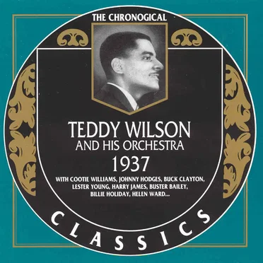 The Chronological Classics: Teddy Wilson and His Orchestra 1937