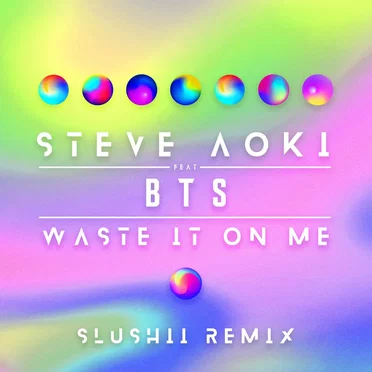 Waste It on Me (Slushii remix)
