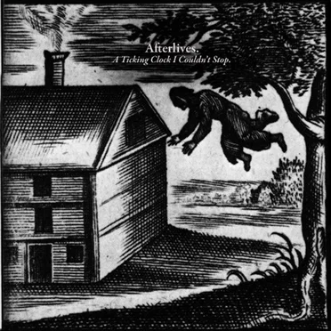 A Ticking Clock I Couldn't Stop by Afterlives - album cover