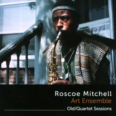 Old/Quartet Sessions by Roscoe Mitchell Art Ensemble - album cover