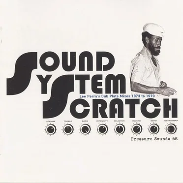 Sound System Scratch: Lee Perry's Dub Plate Mixes 1973 to 1979