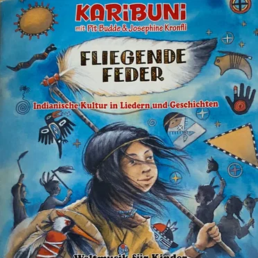 Fliegende Feder: Indianische Kultur in Liedern, Tänzen und Geschichten