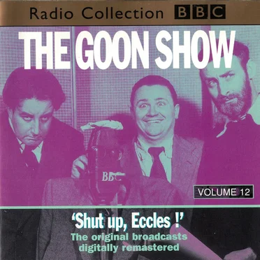 The Goon Show, Volume 12: “Shut Up, Eccles!”