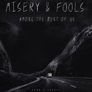 Misery & Fools Among the Best of Us