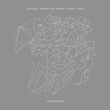 Intricate Connections Formed Without Touch by Adam Basanta - album cover