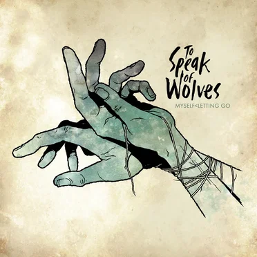 Myself < Letting Go by To Speak of Wolves - album cover