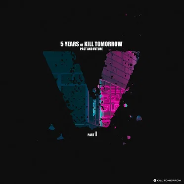 5 Years of Kill Tomorrow, Pt. I by Various Artists - album cover