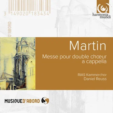 Martin: Messe pour double chœur a cappella / Messiaen: Cinq Rechants