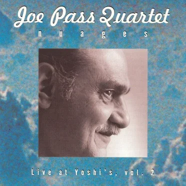 Nuages – Live at Yoshi’s, Vol. 2 by Joe Pass Quartet - album cover