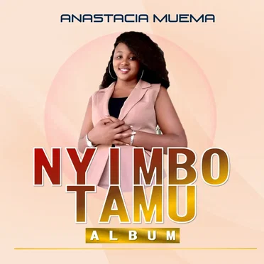Nyimbo Tamu by Anastacia Muema - album cover