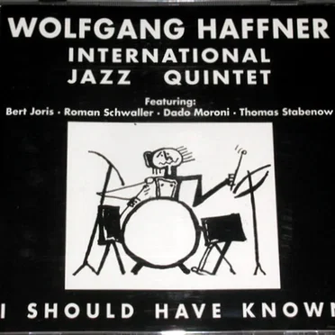 I Should Have Known by Wolfgang Haffner International Jazz Quintet - album cover