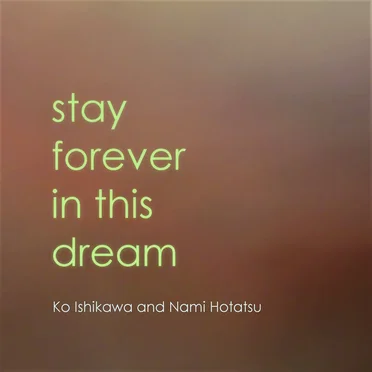stay forever in this dream