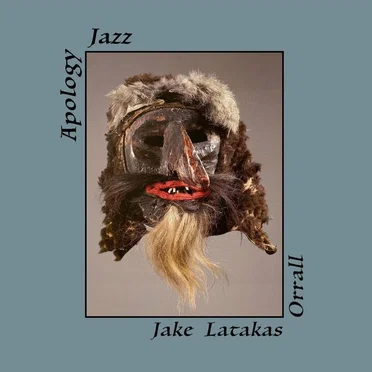 Apology Jazz by Jake Latakas Orrall - album cover