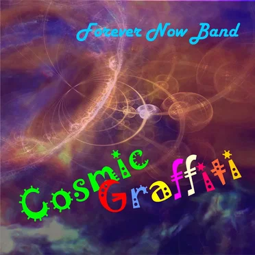 Cosmic Graffiti by Forever Now Band - album cover