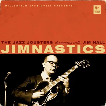 Jim'nastics (The Jazz Jousters strumming with Jim Hall)
