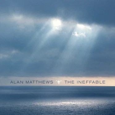 The Ineffable by Alan Matthews - album cover