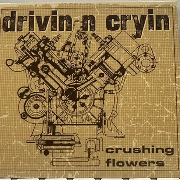 Crushing Flowers by Drivin’ n’ Cryin’ - album cover