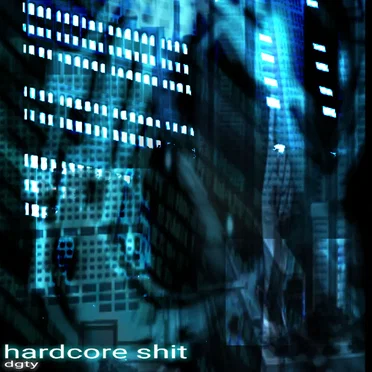hardcore shit