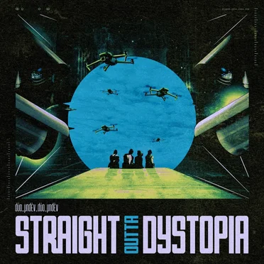 Straight Outta Dystopia