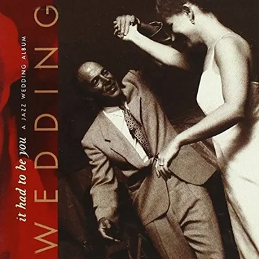 It Had to Be You a Jazz Wedding Album by Various Artists - album cover