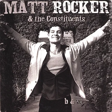 Black & White by Matt Rocker & The Constituents - album cover