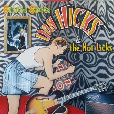 Selected Shorts by Dan Hicks & the Hot Licks - album cover