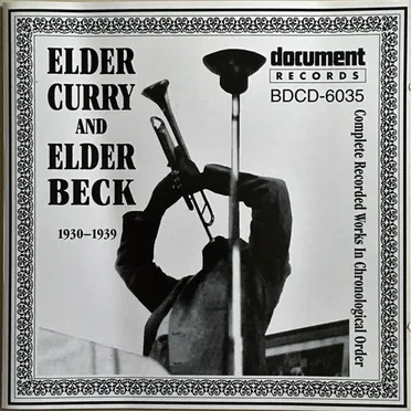 Elder Curry And Elder Charles Beck: Complete Recorded Works In Chronological Order 1930-1939