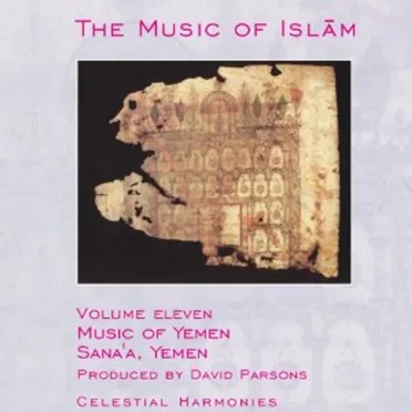 The Music of Islām, Volume Eleven: Music of Yemen, Sana’a, Yemen by Various Artists - album cover
