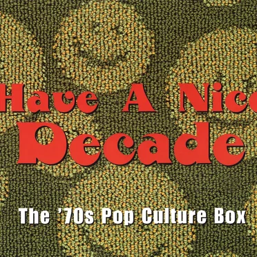 Have a Nice Decade: The ’70s Pop Culture Box by Various Artists - album cover