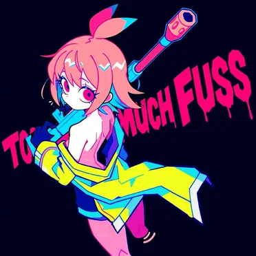 Too Much Fuss