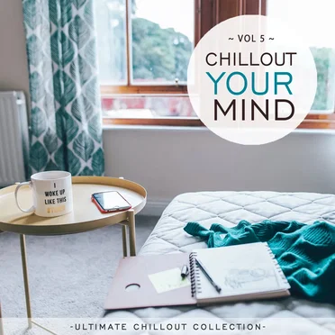 Chillout Your Mind, Vol. 5 (Ultimate Chillout Collection) by Various Artists - album cover