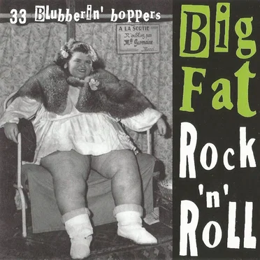 Big Fat Rock 'n' Roll: 33 Blubberin' Boppers by Various Artists - album cover