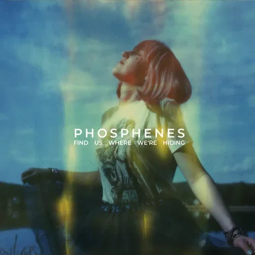 Find Us Where We're Hiding by Phosphenes - album cover