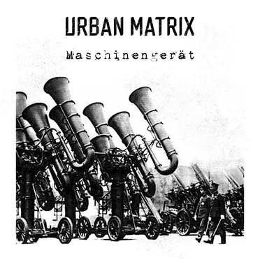 Maschinengerät by Urban Matrix - album cover