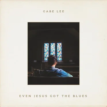 Even Jesus Got The Blues by Gabe Lee - album cover